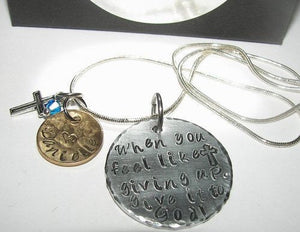 When you feel like giving up give it to God, religious charm, hand stamped jewelry, personalized, engraved, custom hand stamped