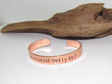 What would Dolly do cuff, country girl jewelry, custom stamped jewelry, personalized jewelry, brides maids gifts,